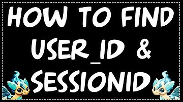 How to Find UserId & SessionId in Dragon City