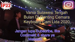 Vania “Sulawesi Tengah” Bulan Diranting Cemara (Keyboard Cam Lida 2020)