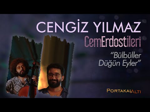 Bülbüller Düğün Eyler - Cengiz Yılmaz & Cem Erdost İleri (PortakalAltı Kayıtları)