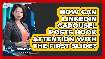 How Can LinkedIn Carousel Posts Hook Attention With The First Slide? - Get Linked Together