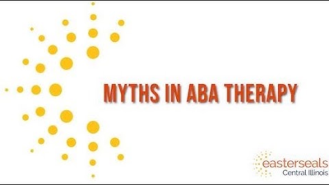 Easterseals: Myths about ABA Therapy