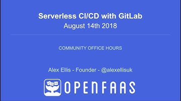 GitLab + OpenFaaS for Serverless CI/CD on Kubernetes