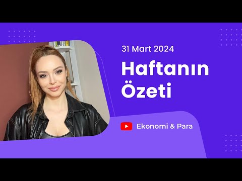 Melis Hazal Karagöz ile Haftanın Özeti | 31.03.2024