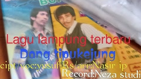 Dang tipukejung lagu Lampung cipt/voc:Yusuf Rs Arr:Nasir iproni Neza record