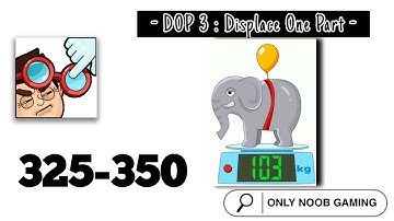 DOP 3 - Displace One Part Answer | All level | Level 325 - 350