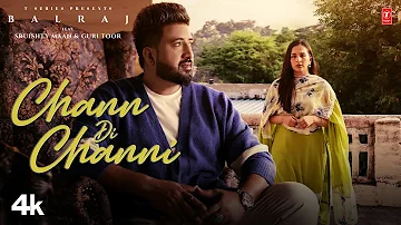 Chann Di Channi (Official Video) | Balraj, Sruishty Mann | Singh J | Latest Punjabi Songs 2022