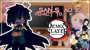 Sans AU’s react to Fandoms [Part 1]   ~| Demon Slayer |~