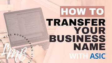 How to TRANSFER your business name with ASIC | Little Miss Bookkeeping