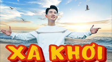 XA KHƠI | VIỆT TÚ | BẢN PHỐI MỚI NHẤT ĐẦY CÀM XÚC
