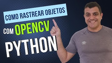 COMO RASTREAR OBJETOS COM PYTHON E OPENCV