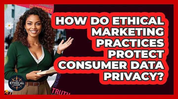 How Do Ethical Marketing Practices Protect Consumer Data Privacy? - The Ethical Compass