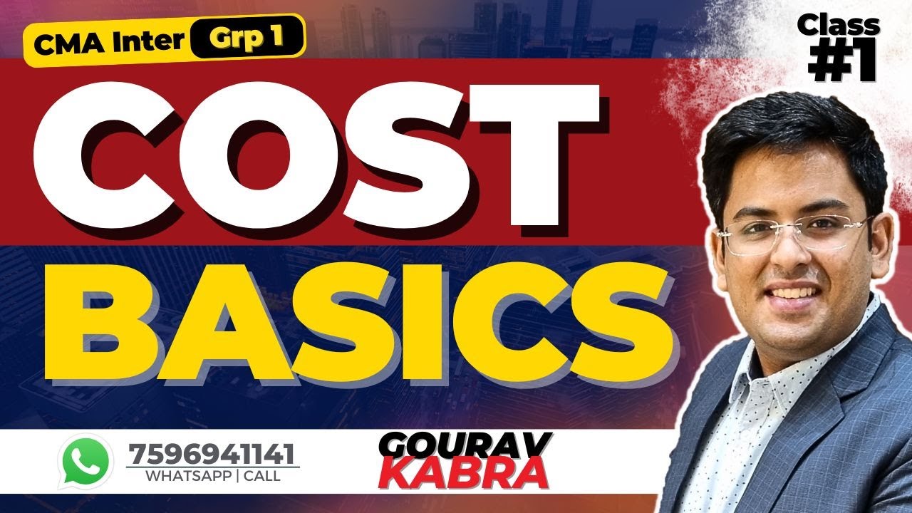 CMA Inter - COST ACCOUNTING | Class 1 | BASICS | Costing | Gourav Kabra ...