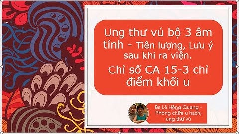 Chỉ số ca 15 3 bao nhiêu là bình thường năm 2024