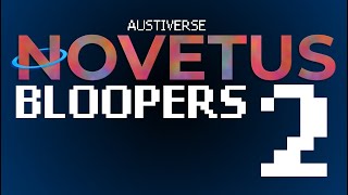 Austiverse Novetus Bloopers 2