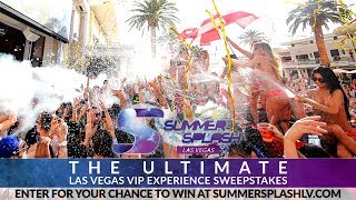 Enter to win The Ultimate Las Vegas VIP Experience for you 3 friends at Summer Splash 2017