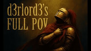 d3rlord3's full unedited POV.