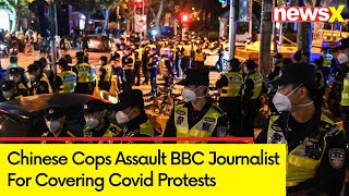 Chinese Cops Ault Bbc Journalist Journalist Handcuffed For Covering Covid Protests Newsx