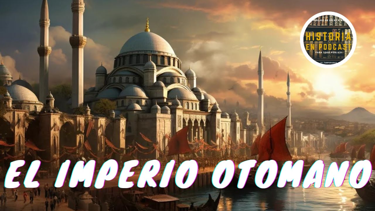 El IMPERIO OTOMANO - La HISTORIA COMPLETA - YouTube