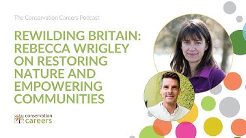 Rewilding Britain: Rebecca Wrigley on Restoring Nature and Empowering Communities