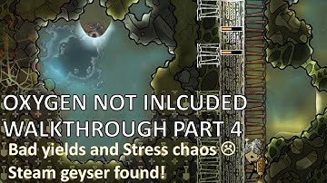 Oxygen Not Included Walkthrough Part 4: Stress/Bad yields and Steam Geysers!