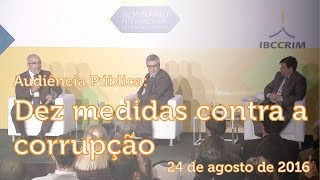 IBCCRIM - Audiência Pública: Dez medidas contra a corrupção  I  24 de agosto de 2016