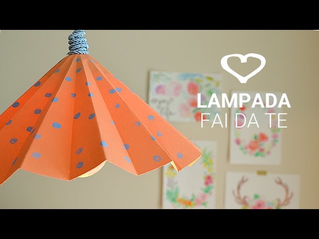 Tutorial: Come realizzare una lampada di carta fai da te - La