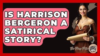 Is Harrison Bergeron A Satirical Story? - The Prose Path