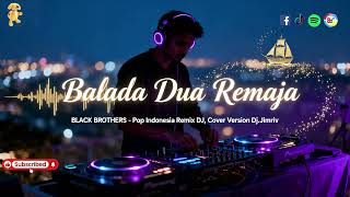 Download Lagu Balada Dua Remaja | Pop Indonesia Remix | Cover Version - Dj. Jimriv MP3