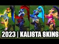 ALL KALISTA SKINS SPOTLIGHT 2023 | League of Legends