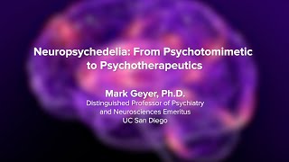 Neuropsychedelia: From Psychotomimetic to Psychotherapeutics - UC Davis Psychedelic Summit 2023