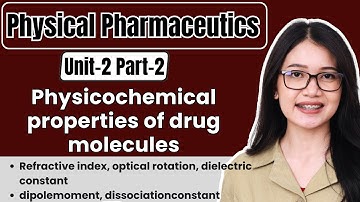 Physicochemical properties of drug molecules | Unit-2 Part-2 | Physical Pharmaceutics | B Pharma