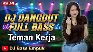 DJ DANGDUT FULL BASS Teman Kerja : Remix Nonstop Bikin Semangat & Produktif 2026