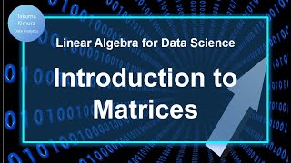 1-4. Introduction to Matrix  (Linear Algebra for Data Science)