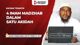4 Imam Madzhab Dalam Satu Akidah - Ustadz Thoriq Abdul Aziz At Tamimi, Lc., M.A.