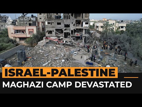 Israeli bombardment devastates maghazi refugee camp | al jazeera newsfeed