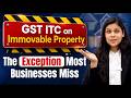 GST ITC on Building Construction: Is Credit Always Blocked? | Section 17(5) Hidden Exception
