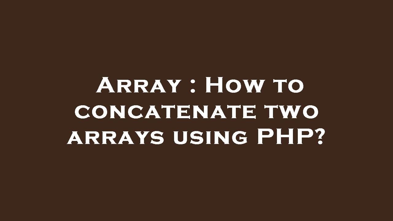 Array : How to concatenate two arrays using PHP? - YouTube