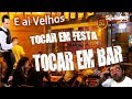 As Diferenças de tocar em Festa Tocar em Bar