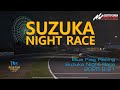 Blue Flag Racing Suzuka Night Race Highlights