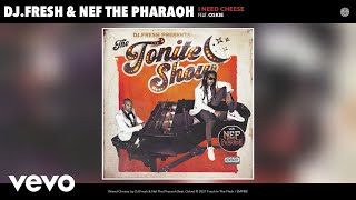 DJ.Fresh, Nef The Pharaoh - I Need Cheese (Official Audio) ft. Oskie