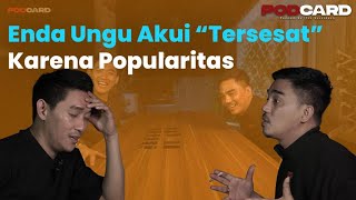 ENDA UNGU ALAMI 'TERSESAT' KARENA POPULARITAS | PODCARD #02