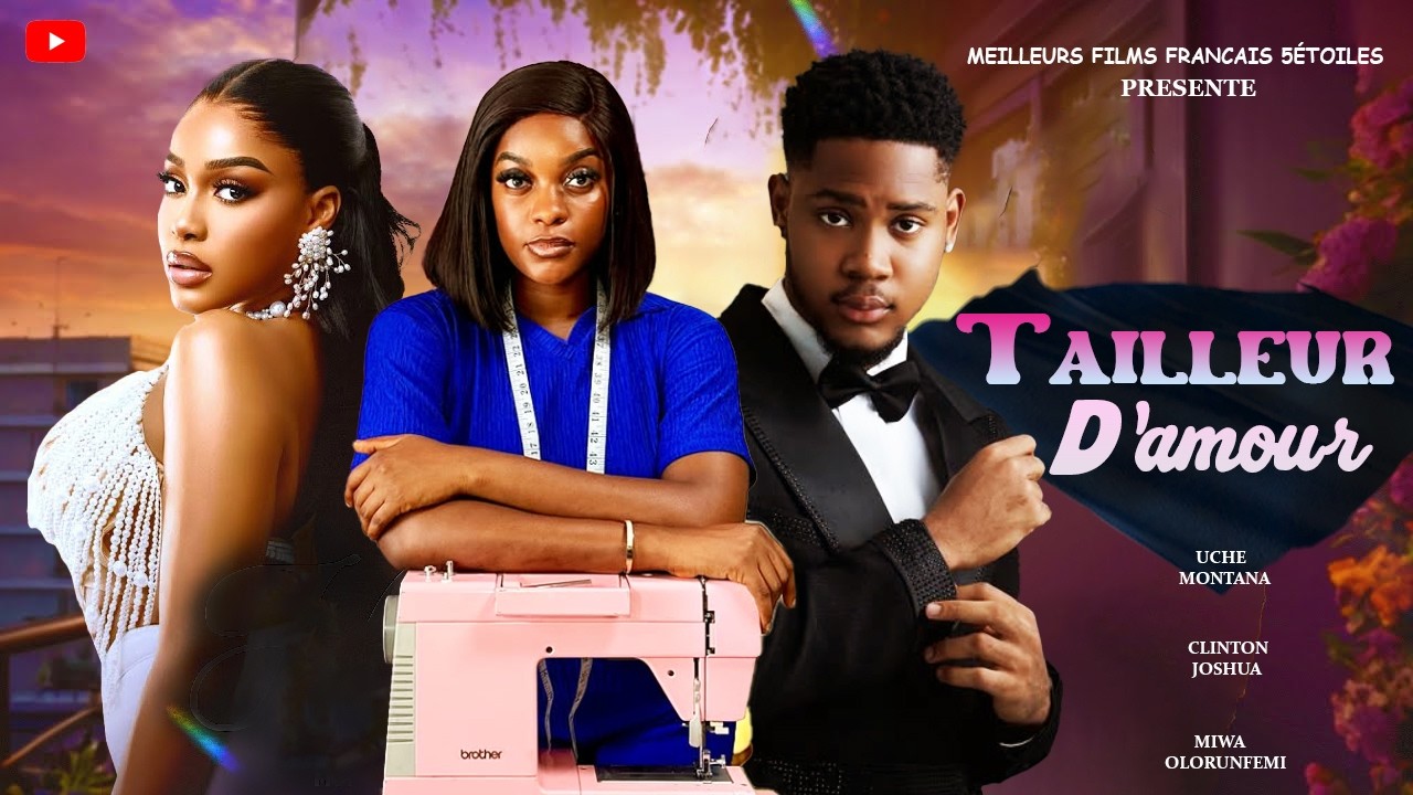 TAILLEUR D'AMOUR | Clinton Joshua | Meilleur Films Français | Films Nigérian En Français 2026