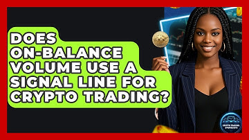 Does On-Balance Volume Use A Signal Line For Crypto Trading? - Crypto Trading Strategists