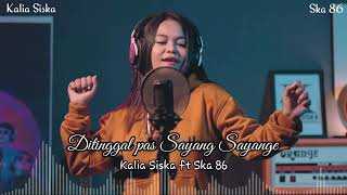 Kalia Siska ft Ska 86 - Ditinggal pas Sayang Sayange