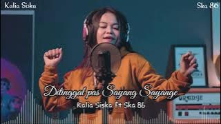 Kalia Siska ft Ska 86 - Ditinggal pas Sayang Sayange
