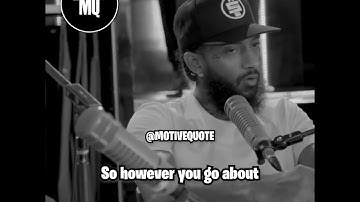 Nipsey Hussle: "You