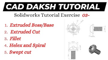 Solidworks Tutorial | Extruded Boss/Base | Extruded Cut | Helex and Spiral | Swept cut | Fillet
