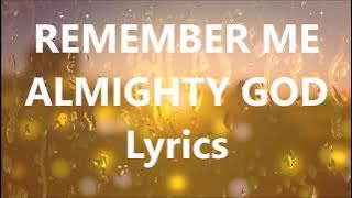 REMEMBER ME ALMIGHTY GOD|| POWERFUL WORSHIP|| LYRICS