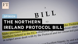 Opinion: Is the Northern Ireland Protocol Bill a breach of international law? | FT