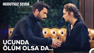 Sevdiğini Kaybetmenin Derin Korkusu... - Hudutsuz Sevda 10. Bölüm